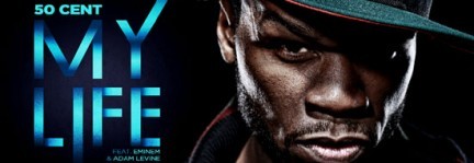 50 Cent - My Life ascolta il nuovo singolo con il featuring di Eminem e Adam Levine
